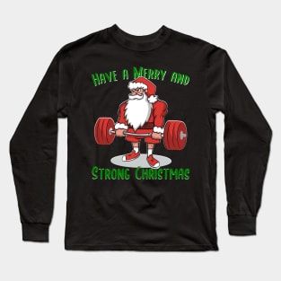 Powerlifting Santa Deadlift Santa Have a Merry and Strong Christmas Long Sleeve T-Shirt